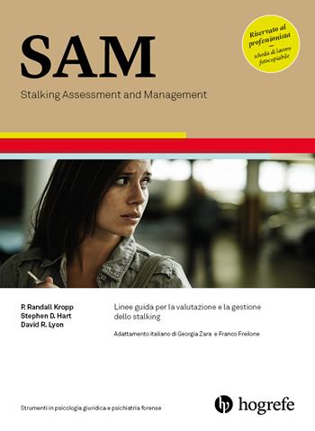 SAM. Stalking Assessment and Management. Linee guida per la valutazione e la gestione dello stalking. Ediz. a spirale - Randall P. Kropp, Stephen D. Hart, David R. Lyon - Libro Hogrefe 2022 | Libraccio.it