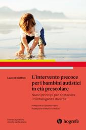 L'intervento precoce per i bambini autistici in età prescolare. Nuovi principi per sostenere un'intelligenza diversa