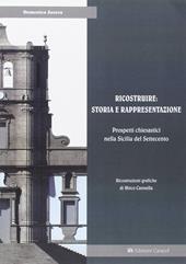 Ricostruire: storia e rappresentazione. Prospetti chiesastici nella Sicilia del Settecento