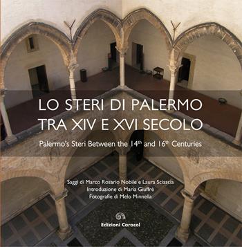 Lo steri di Palermo tra XIV e XVI secolo. Ediz. multilingue - Marco R. Nobile, Laura Sciascia - Libro Edizioni Caracol 2015, Tracciati. Storia e costruzione nel Mediterraneo | Libraccio.it