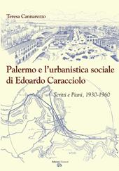 Palermo e l'urbanistica sociale di Edoardo Caracciolo. Scritti e piani, 1930-1960