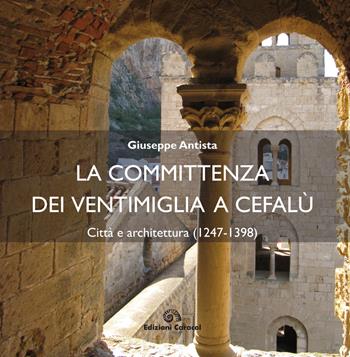 La committenza dei Ventimiglia a Cefalù. Città  e architettura (1247-1398) - Giuseppe Antista - Libro Edizioni Caracol 2020, Tracciati. Storia e costruzione nel Mediterraneo | Libraccio.it