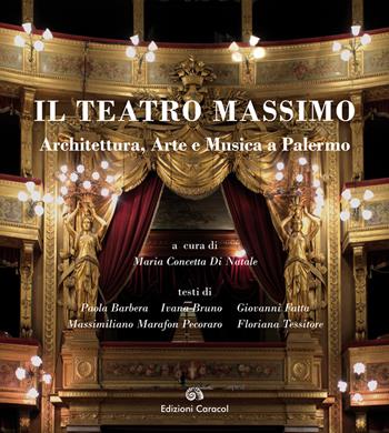 Il Teatro Massimo. Architettura, arte e musica a Palermo. Ediz. italiana e inglese - Paola Barbera, Ivana Bruno, Giovanni Fatta - Libro Edizioni Caracol 2018 | Libraccio.it