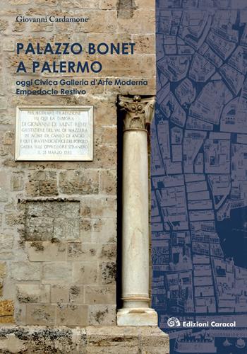 Palazzo Bonet a Palermo. Oggi Civica Galleria d'Arte Moderna Empedocle Restivo - Giovanni Cardamone - Libro Caracol 2018 | Libraccio.it