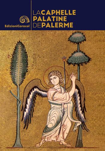 La Chapelle Palatine de Palerme - Chiara Alaimo - Libro Edizioni Caracol 2019 | Libraccio.it