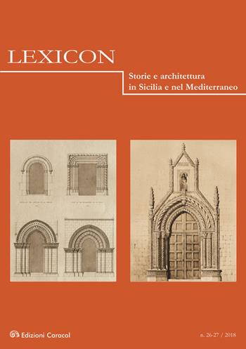 Lexicon. Storie e architettura in Sicilia e nel Mediterraneo (2018). Vol. 26-27  - Libro Edizioni Caracol 2019 | Libraccio.it