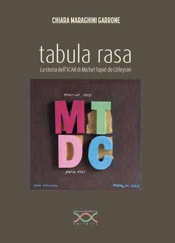 Tabula rasa. La storia dell'ICAR di Michel Tapié de Céleyran - Chiara Maraghini Garrone - Libro Paola Caramella Editrice 2020 | Libraccio.it