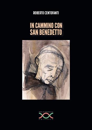 In cammino con san Benedetto - Roberto Centofanti - Libro Paola Caramella Editrice 2022 | Libraccio.it
