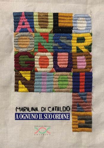 A ognuno il suo ordine - Marilina Di Cataldo - Libro Paola Caramella Editrice 2026 | Libraccio.it