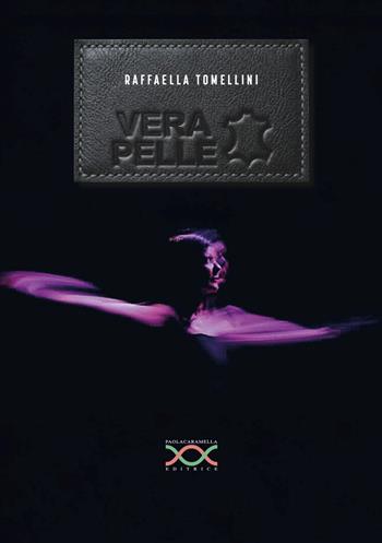 Vera pelle - Raffaella Tomellini - Libro Paola Caramella Editrice 2026 | Libraccio.it