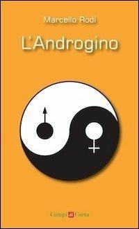 L'androgino - Marcello Rodi - Libro Campi di Carta 2014 | Libraccio.it