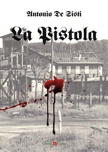 La pistola - Antonio De Sisti - Libro Campi di Carta 2015 | Libraccio.it