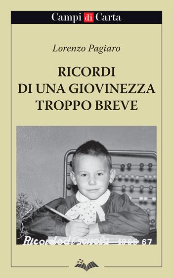 Ricordi di una giovinezza troppo breve - Lorenzo Pagiaro - Libro Campi di Carta 2017 | Libraccio.it