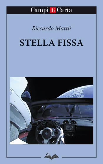 Stella fissa - Riccardo Mattii - Libro Campi di Carta 2019 | Libraccio.it