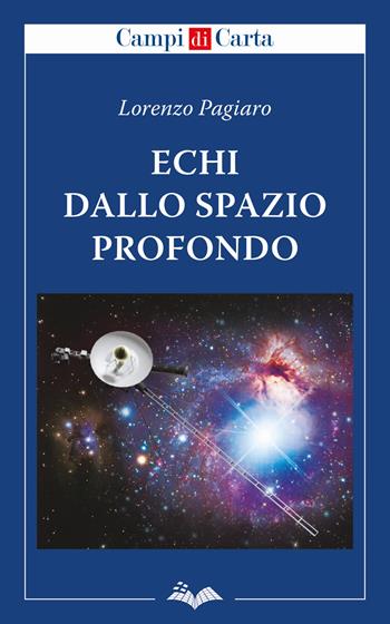 Echi dallo spazio profondo - Lorenzo Pagiaro - Libro Campi di Carta 2020 | Libraccio.it