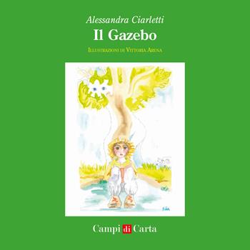 Il Gazebo - Alessandra Ciarletti - Libro Campi di Carta 2021 | Libraccio.it