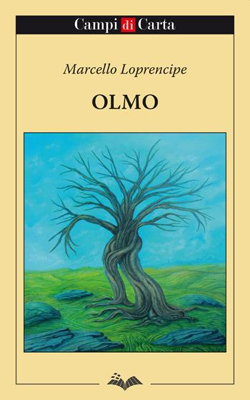 Olmo - Marcello Loprencipe - Libro Campi di Carta 2021 | Libraccio.it