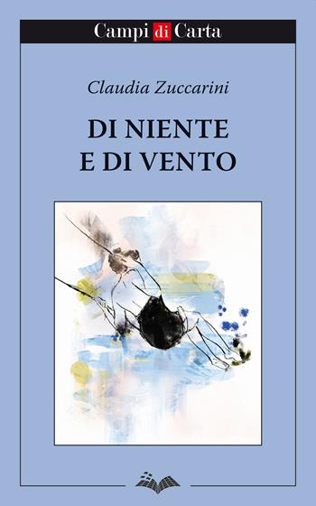 Di niente e di vento - Claudia Zuccarini - Libro Campi di Carta 2022 | Libraccio.it