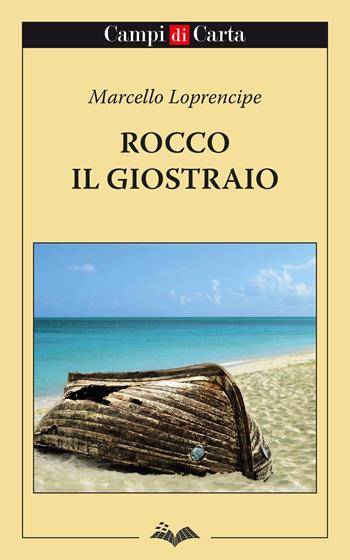 Rocco il giostraio. Nuova ediz. - Marcello Loprencipe - Libro Campi di Carta 2023 | Libraccio.it