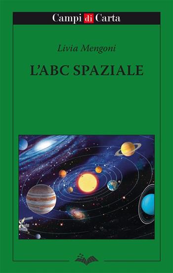 L'ABC spaziale - Livia Mengoni - Libro Campi di Carta 2024 | Libraccio.it