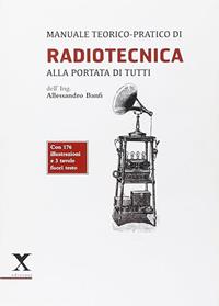 Radiotecnica alla portata di tutti - Alessandro Banfi - Libro Xedizioni 2013 | Libraccio.it