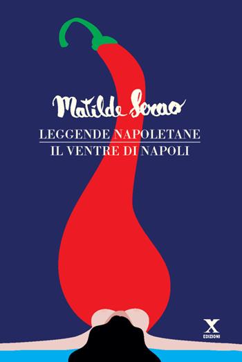 Leggende napoletane-Il ventre di Napoli - Matilde Serao - Libro Xedizioni 2018 | Libraccio.it