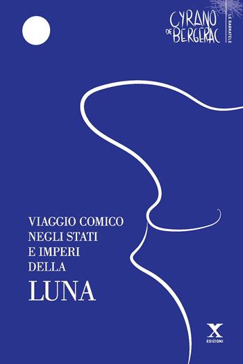 Viaggio comico negli Stati e Imperi della Luna - H. S. Cyrano de Bergerac - Libro Xedizioni 2021 | Libraccio.it