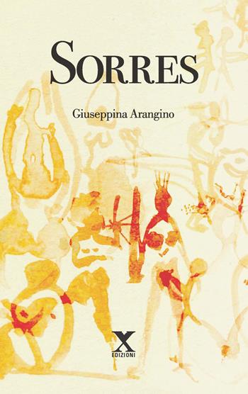 Sorres - Giuseppina Arangino - Libro Xedizioni 2021 | Libraccio.it