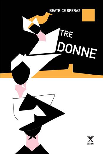 Tre donne - Bruno Sperani - Libro Xedizioni 2021 | Libraccio.it