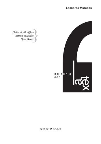 Editoria con LaTeX. Guida al più diffuso sistema tipografico Open Source - Leonardo Mureddu - Libro Xedizioni 2023 | Libraccio.it