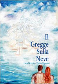 Il gregge sulla neve - Lara Beretta, Fulvio Fapanni - Libro L'Argolibro 2014 | Libraccio.it