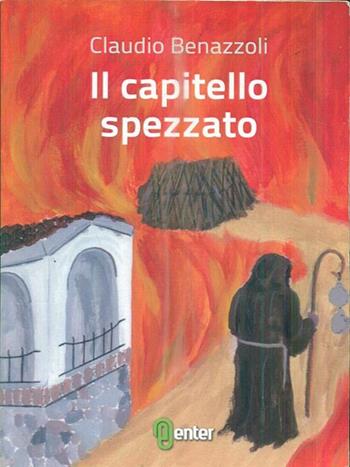 Il capitello spezzato - Claudio Benazzoli - Libro Enter 2013 | Libraccio.it