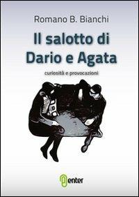 Il salotto di Dario e Agata - Romano B. Bianchi - Libro Enter 2013 | Libraccio.it