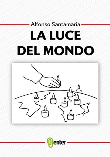 La luce del mondo - Alfonso Santamaria - Libro Enter 2015, Fuori collana | Libraccio.it