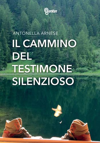 Il cammino del testimone silenzioso - Antonella Arnese - Libro Enter 2015 | Libraccio.it