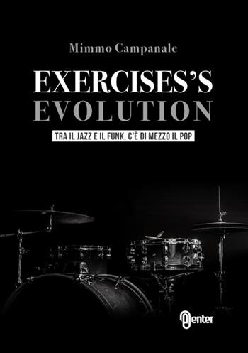 Exercises's evolution. Tra il jazz e il funk, c'è di mezzo il pop - Mimmo Campanale - Libro Enter 2022 | Libraccio.it