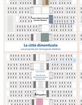 La città dimenticata. Una prosposta per l'emergenza abitativa