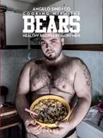 Cooking with the bears. Healthy recipes by hairy men. Ediz. illustrata - Angelo Sindaco - Libro Drago (Roma) 2014 | Libraccio.it