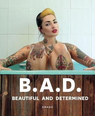 B.A.D.. Beautiful and Determined. Ediz. a colori - Alessandra Tisato, Figabomba - Libro Drago (Roma) 2021 | Libraccio.it
