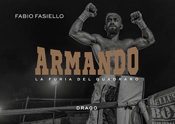 Armando. La furia del quadraro. Ediz. illustrata - Fabio Fasiello - Libro Drago (Roma) 2024 | Libraccio.it