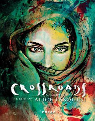Crossroads. A Glimpse into the life of Alice Pasquini. Ediz. italiana e inglese - Alicè Pasquini - Libro Drago (Roma) 2020 | Libraccio.it