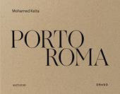 Porto Roma. Catalogo della mostra (Roma, 27 maggio-27 luglio 2025). Ediz. illustrata