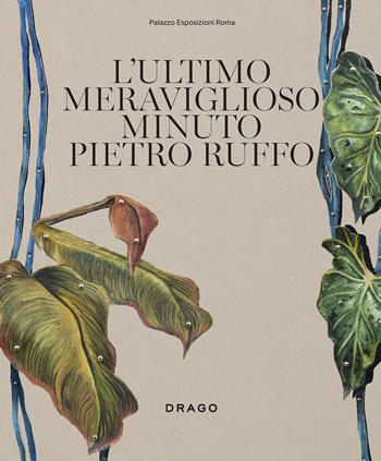 L'ultimo meraviglioso minuto. Pietro Ruffo. Ediz. italiana e inglese  - Libro Drago (Roma) 2024 | Libraccio.it