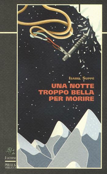 Una notte troppo bella per morire - Isabel Suppè - Libro I Licheni Priuli & Verlucca 2016 | Libraccio.it