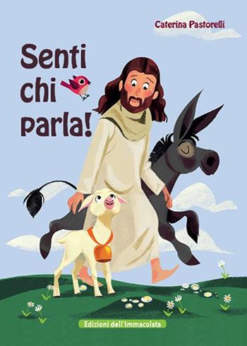 Senti chi parla! - Caterina Pastorelli - Libro Edizioni Immacolata 2015 | Libraccio.it