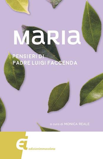 Maria. Pensieri di padre Luigi Faccenda - Monica Reale - Libro Edizioni Immacolata 2022 | Libraccio.it