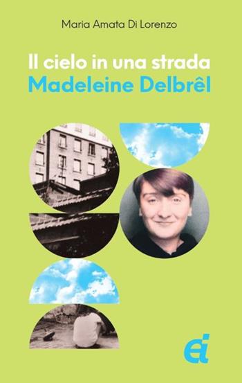 Il cielo in una strada. Madeleine Delbrel - Maria Amata Di Lorenzo - Libro Edizioni Immacolata 2023 | Libraccio.it