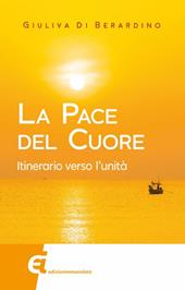 La pace del cuore. Itinerario verso l'unità