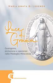 Luce di grazia. Guarigione, protezione e speranza nella Medaglia Miracolosa