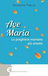 Ave Maria. La preghiera mariana più amata